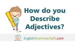 How do you describe adjectives? 13 Types of Adjectives with Examples