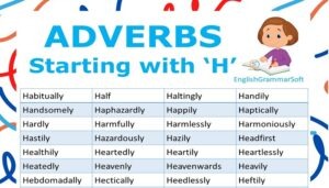 Adverbs Starting with H (List & 20 Examples)