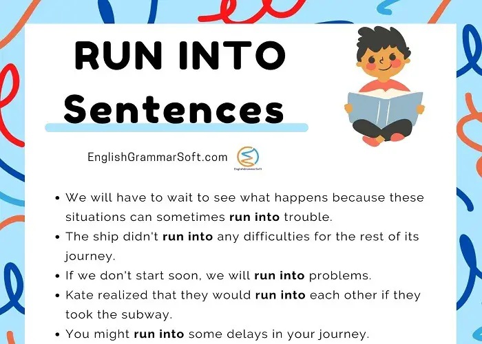 RUN INTO Sentences (50 Examples)
